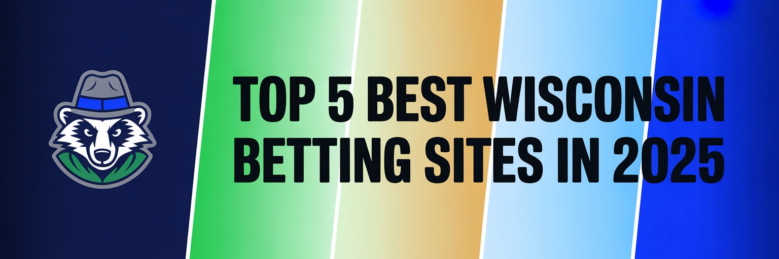 Top 5 Best Wisconsin Betting Sites in 2025
